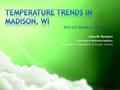 AOS 101 Weather and Climate Lisha M. Roubert University of Wisconsin-Madison Department of Atmospheric & Oceanic Sciences.