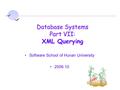 Database Systems Part VII: XML Querying Software School of Hunan University 2006.10.