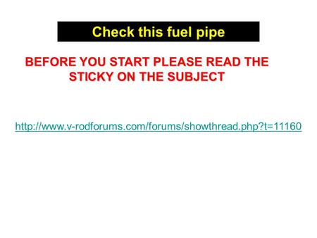 Check this fuel pipe BEFORE YOU START PLEASE READ THE STICKY ON THE SUBJECT