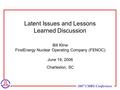 2007 CMBG Conference Bill Kline FirstEnergy Nuclear Operating Company (FENOC) June 19, 2006 Charleston, SC Latent Issues and Lessons Learned Discussion.