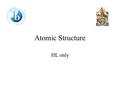 Atomic Structure HL only 12.1 Electron configuration The first ionisation energy is defined as the amount of energy required to remove one mole of electrons.