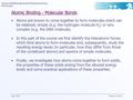 School of Mathematical and Physical Sciences PHYS1220 Sept. 2002 Molecules Slide 1 Atomic Binding - Molecular Bonds Atoms are known to come together to.