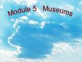 Warm-up: 1.-What can you see do in a museum? -We can see _________________. 2.-What mustn’t you do in a museum? -We mustn’t _________________.