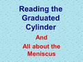 Reading the Graduated Cylinder And All about the Meniscus.