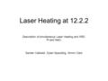 Laser Heating at 12.2.2 Description of simultaneous Laser Heating and XRD. Pt and NaCl. Sander Caldwell, Dylan Spaulding, Simon Clark.