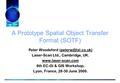 A Prototype Spatial Object Transfer Format (SOTF) Peter Woodsford Laser-Scan Ltd., Cambridge, UK.  6th EC-GI & GIS.