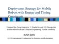 Deployment Strategy for Mobile Robots with Energy and Timing Constraints Yongguo Mei, Yung-Hsiang Lu, Y. Charlie Hu, and C.S. George Lee School of Electrical.