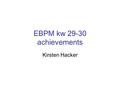 EBPM kw 29-30 achievements Kirsten Hacker. Summary Trombone fiducialization and characterization of hyteresis and backlash Accurate measurements of ACC1.