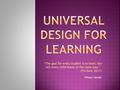 Tiffany Harrell “The goal for every student is to learn, but not every child learns in the same way.” (Firchow, 2011)