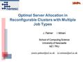 Optimal Server Allocation in Reconfigurable Clusters with Multiple Job Types J. Palmer I. Mitrani School of Computing Science University of Newcastle NE1.