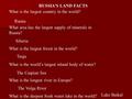 RUSSIA’S LAND FACTS What is the largest country in the world? What area has the largest supply of minerals in Russia? What is the largest forest in the.