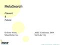 Copyright © 2004 MuseGlobal, Inc. All Rights Reserved MetaSearch Present & Future Dr Peter Noerr, ASEE Conference 2004 MuseGlobal, Inc.Salt Lake City.