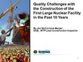 1 By Jim McCormick-Barger DOE, WTP Lead Construction Inspector Quality Challenges with the Construction of the First Large Nuclear Facility in the Past.