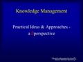 3 Library & Information Services Global access Global resources Global service Knowledge Management Practical Ideas & Approaches - a 3 perspective.