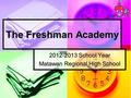 The Freshman Academy 2012-2013 School Year Matawan Regional High School.