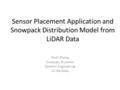 Sensor Placement Application and Snowpack Distribution Model from LiDAR Data Zeshi Zheng Graduate Students Systems Engineering UC Berkeley.