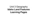 Unit 3 Geography Idaho Land Features Learning Pages.