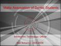 Malta Association of Dental Students Information Technology Officer Neil Schembri 2005-2006.