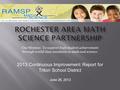 Our Mission: To support high student achievement through world class standards in math and science. 2013 Continuous Improvement Report for Triton School.