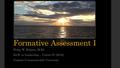 Formative Assessment I Philip W. Holmes, M.Ed. Ed.D. in Leadership – Cohort IV (2016) Virginia Commonwealth University.