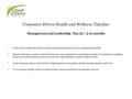 Consumer-Driven Health and Wellness Timeline Management and Leadership “buy-in”- 2-10 months Work with your Benefit Advisor to determine the best fit plan.