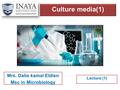 Culture media(1) Mrs. Dalia kamal Eldien Msc in Microbiology Lecture (1)