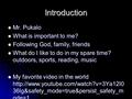 Introduction Mr. Pukalo Mr. Pukalo What is important to me? What is important to me? Following God, family, friends Following God, family, friends What.