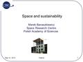 Marek Banaszkiewicz Space Research Centre Polish Academy of Sciences May 14, 2012 Kraków 1 Space and sustainability.