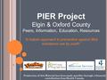 Production of this Material has been made possible through a financial contribution from Health Canada. PIER Project Elgin & Oxford County Peers, Information,