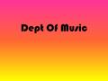 Dept Of Music. OBLECTIVES: 1) Group singing brings all voices to a common platform. 2) Introduce the students to different Musical Ideas, Instruments.