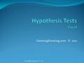 GrowingKnowing.com © 2011 1. There are 5 steps Step 1: State the null and alternative hypothesis Step 2: Select a confidence level Step 3: Determine the.