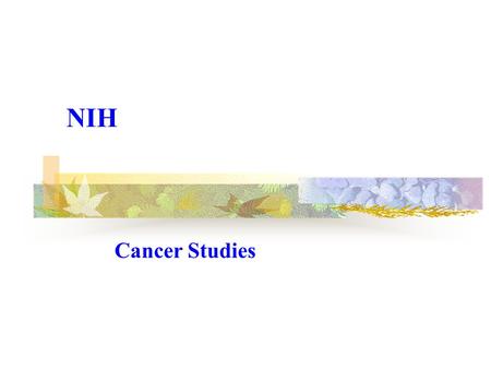 NIH Cancer Studies. Have you had any experience with cancer?