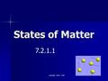 States of Matter 7.2.1.1 Copyright SHESC 2009. Gas.