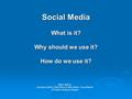 Social Media What is it? Why should we use it? How do we use it? Mary Bethea Assistant District Staff Officer-Public Affairs / Social Media 5 th District.