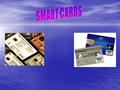 A smart card is a credit-card sized plastic card embedded with an integrated circuit chip that makes it smart. This marriage between a convenient plastic.