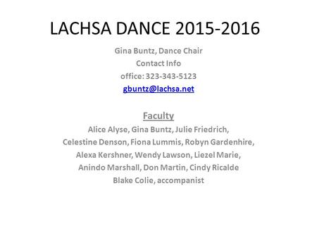 LACHSA DANCE 2015-2016 Gina Buntz, Dance Chair Contact Info office: 323-343-5123 Faculty Alice Alyse, Gina Buntz, Julie Friedrich, Celestine.