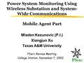 Power System Monitoring Using Wireless Substation and System- Wide Communications Mobile Agent Part Mladen Kezunovic (P.I.) Xiangjun Xu Texas A&M University.