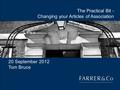 The Practical Bit - Changing your Articles of Association 20 September 2012 Tom Bruce.