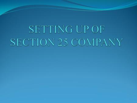 What are Section 25 Companies ? Section 25 Companies are those companies which are incorporated for promoting art, commerce, science, religion or any.