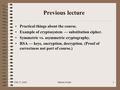 Feb 17, 2003Mårten Trolin1 Previous lecture Practical things about the course. Example of cryptosystem — substitution cipher. Symmetric vs. asymmetric.