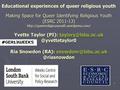 Educational experiences of queer religious youth Making Space for Queer Identifying Religious Youth (ESRC 2011-13)