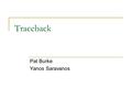 Traceback Pat Burke Yanos Saravanos. Agenda Introduction Problem Definition Benchmarks and Metrics Traceback Methods  Packet Marking  Hash-based Conclusion.