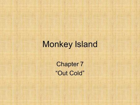 Monkey Island Chapter 7 “Out Cold”. 1.Where did Clay find his jacket? How did it get there? Clay found his jacket in a tree. It was tied into the tree.