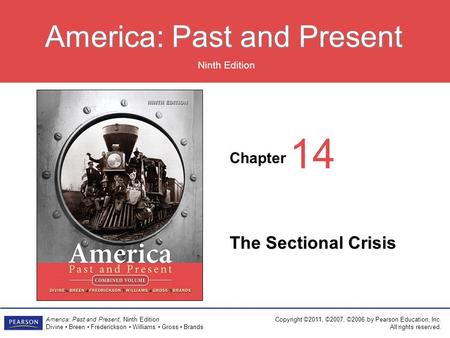 Chapter Ninth Edition America: Past and Present America: Past and Present, Ninth Edition Divine Breen Frederickson Williams Gross Brands Copyright ©2011,