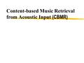 Content-based Music Retrieval from Acoustic Input (CBMR)