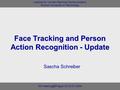 M4 22-23.01.2004 Institute for Human-Machine Communication Munich University of Technology Sascha Schreiber Face Tracking and Person Action.