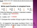 5-1 Students will be able to estimate ratios and rates from pictures and data. Write each fraction in simplest form. 14 16 1. 9 72 3. 24 64 2. 45 120.