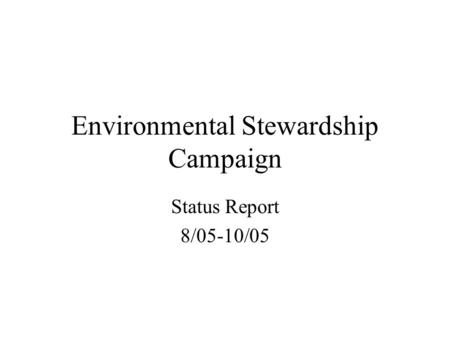 Environmental Stewardship Campaign Status Report 8/05-10/05.