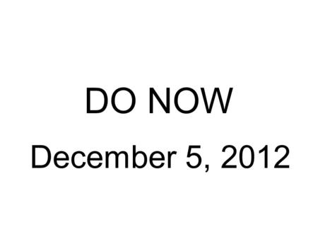 DO NOW December 5, 2012. Length, mass, time or temperature? 1.472kg________ 2.172s_________ 3.25cm_________ 4.32°C__________ 5.3500m_________ 6.86km__________.