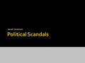 Jacob Sorenson.  Was a political scandal in the 1970’s  Resulted from a break-in of the Democratic National Committee at the Watergate office.  Lead.